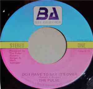 Pulse  - Do I Have To Say It's Over