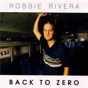 Robbie Rivera - Back To Zero