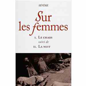SÉVÈRE - Sur Les Femmes: I. Le Chaos Suivi De II. La Nuit