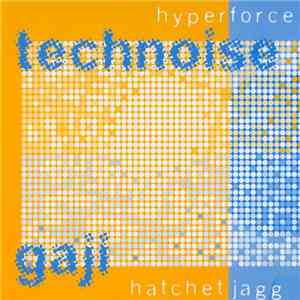Technoise / Gaji - Hyperforce / Hatchet Jagg