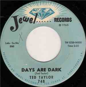 Ted Taylor - Days Are Dark