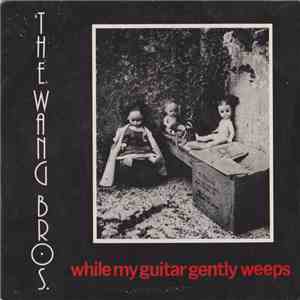 The Wang Bros. - While My Guitar Gently Weeps