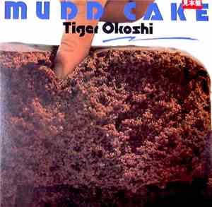 Tiger Okoshi - Mudd Cake