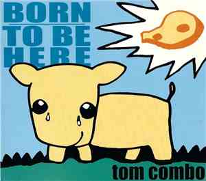 Tom Combo - Born To Be Here