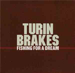 Turin Brakes - Fishing For A Dream