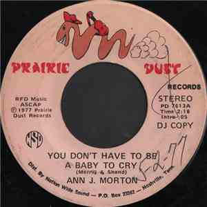 Ann J. Morton - You Don't Have To Be A Baby To Cry