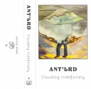 Ant'lrd - Clouding Indefinitely