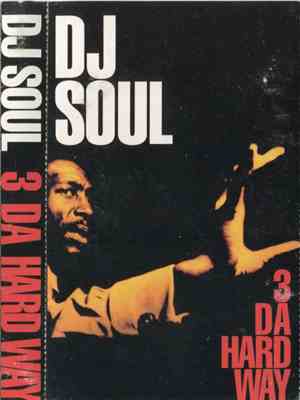 DJ Soul  - 3 Da Hard Way