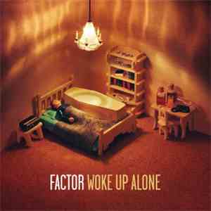 Factor  - Woke Up Alone
