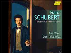 Franz Schubert, Ammiel Bushakevitz - Impromptus & Klavierstücke