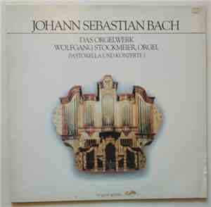 Johann Sebastian Bach - Das Orgelwerk Wolfgang Stockmeier, Orgel, Pastorell ...