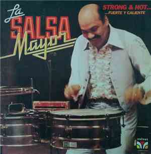 La Salsa Mayor - Fuerte Y Caliente...Strong & Hot