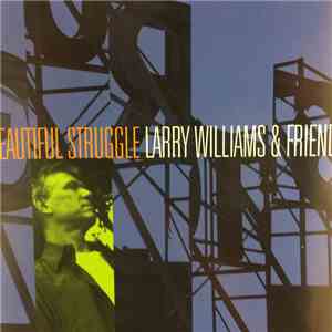 Larry Williams & Friends - Beautiful Struggle