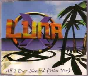 Luna X - All I Ever Needed (Was You)