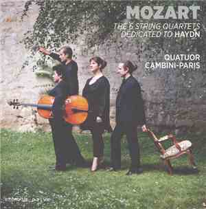 Mozart - Quatuor Cambini-Paris - The 6 String Quartets Dedicated to Haydn