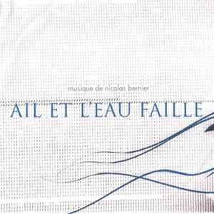 Nicolas Bernier - Ail Et L’Eau Faille