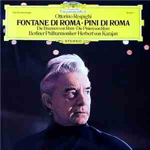 Ottorino Respighi - Berliner Philharmoniker • Karajan - Fontane Di Roma • P ...