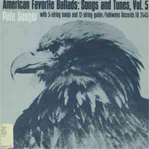 Pete Seeger - American Favorite Ballads: Songs And Tunes, Vol. 5