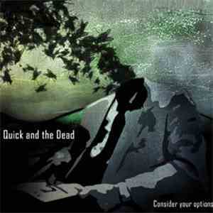 Quick And The Dead  - Consider Your Options