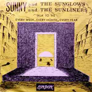 Sunny & The Sunliners - Talk To Me / Every Week, Every Month, Every Year