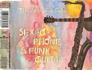 T.H. And The Funk Guitar - Sex-O-Phone & Funk Guitar