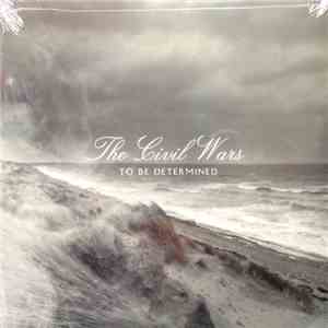 The Civil Wars - To Be Determined