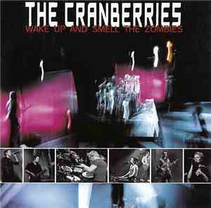 The Cranberries - Wake Up And Smell The Zombies