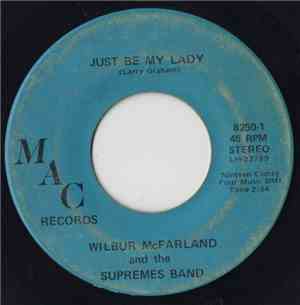 Wilbur McFarland And The Supremes Band - Just Be My Lady / Shake Your Body  ...