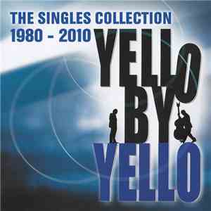 Yello - Yello By Yello (The Singles Collection 1980 - 2010)