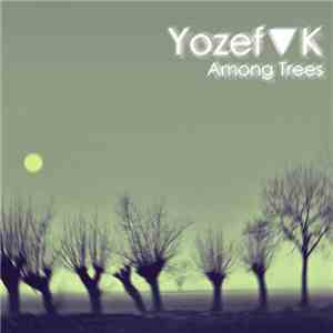 Yozef▼K - Among Trees