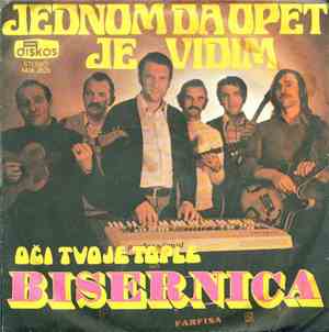 Bisernica - Jednom Da Opet Je Vidim / Oči Tvoje Tople