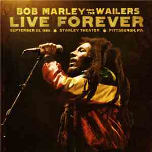 Bob Marley And The Wailers - Live Forever: September 23, 1980, Stanley Thea ...