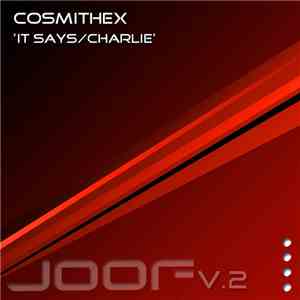 Cosmithex - It Says / Charlie