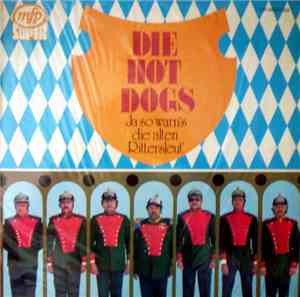 Die Hot Dogs - Ja So Warn's Die Alten Rittersleut'