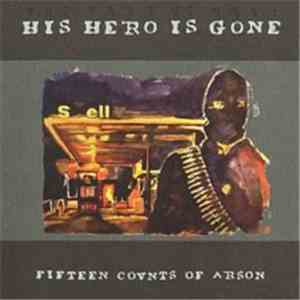 His Hero Is Gone - Fifteen Counts Of Arson