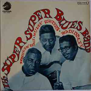 Howlin' Wolf, Muddy Waters & Bo Diddley - The Super Super Blues Band