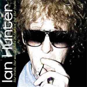 Ian Hunter - The Truth, The Whole Truth And Nuthin' But The Truth