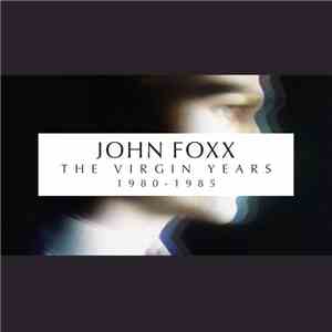 John Foxx - The Virgin Years 1980-1985