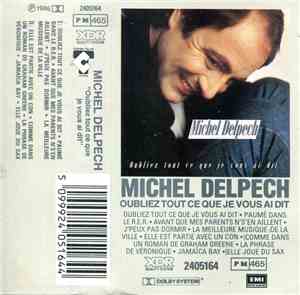 Michel Delpech - Oubliez Tout Ce Que Je Vous Ai Dit