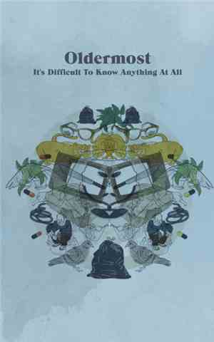 Oldermost - It's Difficult To Know Anything At All