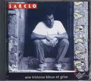 Sarclo - Une Tristesse Bleue Et Grise
