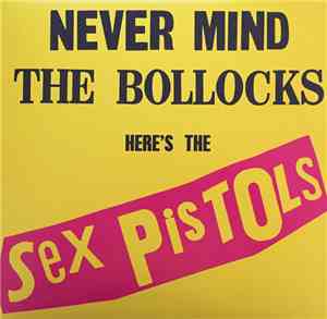 Sex Pistols - Never Mind The Bollocks Here's The Sex Pistols