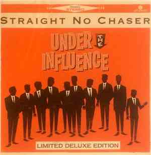 Straight No Chaser  - Under The Influence