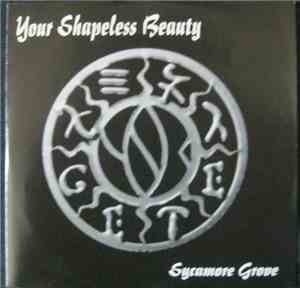 Your Shapeless Beauty - Sycamore Grove