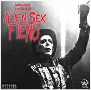 Alien Sex Fiend - Abducted! The Best Of Alien Sex Fiend