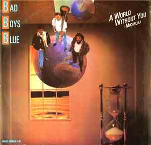 Bad Boys Blue - A World Without You >Michelle