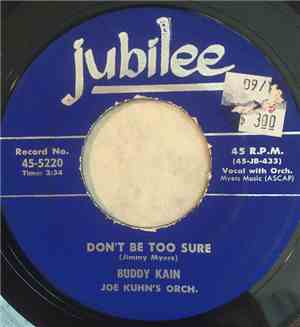 Buddy Kain, Joe Kuhn's Orch. - Don't Be Too Sure / I Wanna Cry