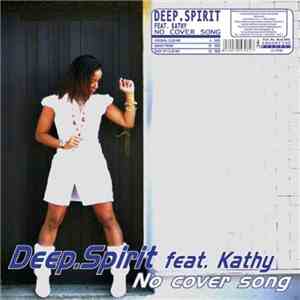 Deep.Spirit Feat. Kathy - No Cover Song