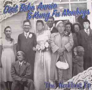 Dirt Bike Annie & Kung Fu Monkeys - The Wedding EP