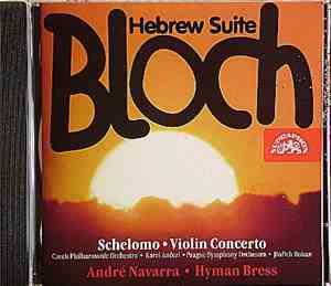 Ernest Bloch - Schelomo - Violin Concerto - Hebrew Suite